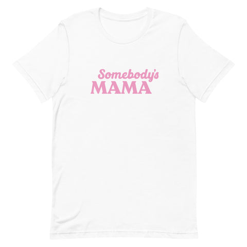 Somebody's Mama T-Shirt