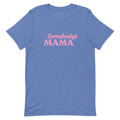 Somebody's Mama T-Shirt