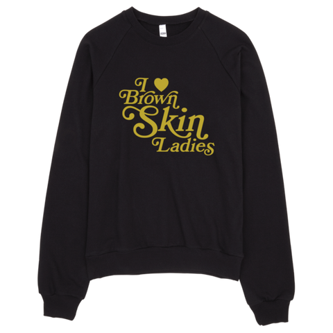 Bon Bon Vie I Love Brown Skin Ladies Sweatshirt Black