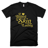 Bon Bon Vie I Love Brown Skin Ladies T-Shirt Black