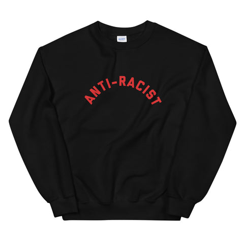 Anti-Racist Sweatshirt