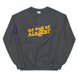 We Gon Be Alright Sweatshirt