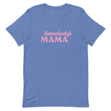Somebody's Mama T-Shirt