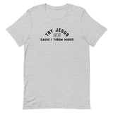 Try Jesus, Not Me T-Shirt